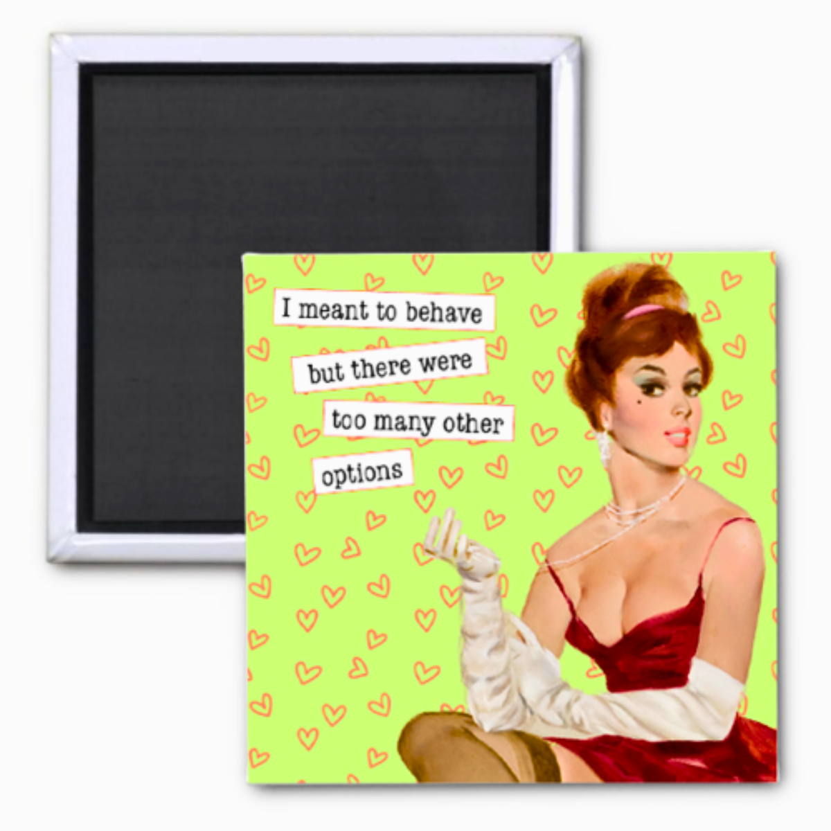 I Meant to Behave… But There Were Too Many Other Options 2x2 Magnet