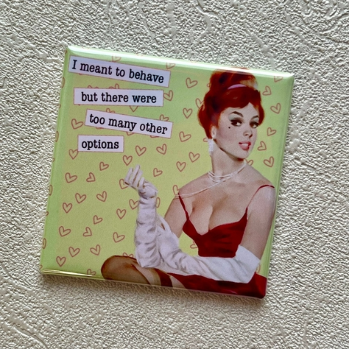 I Meant to Behave… But There Were Too Many Other Options 2x2 Magnet