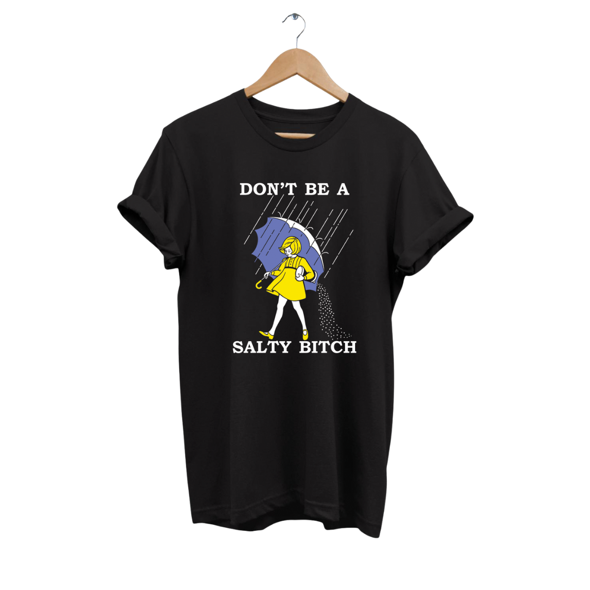 "Don’t Be a Salty Bitch" T-Shirt