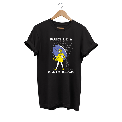 "Don’t Be a Salty Bitch" T-Shirt