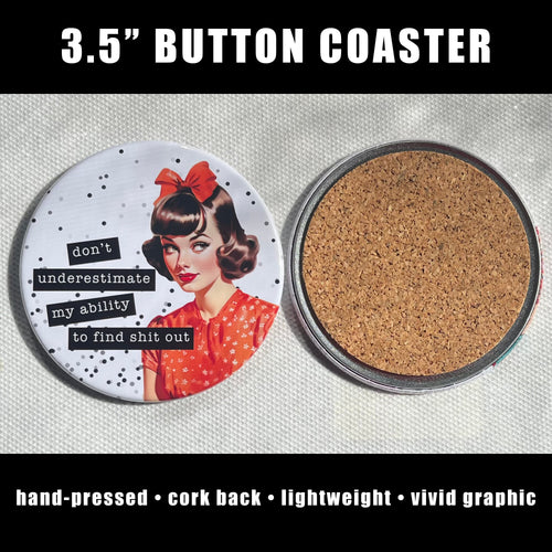 "Don’t Underestimate My Ability to Find Shit Out" Coaster
