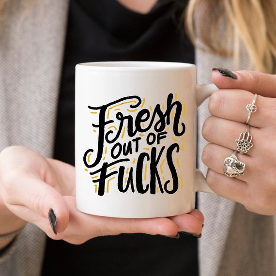 Fresh Out Of F*cks, Gag Gift, Funny Coffee Mug